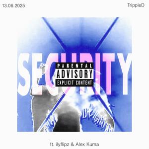 SECURITY (feat. ilyflipz & Alex Kuma) (Explicit)