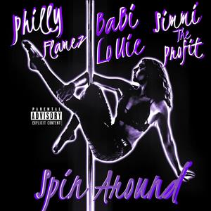 Spin Around (feat. Philly Flamez & BaBi LoUie) [Explicit]