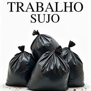 Trabalho Sujo (Explicit)