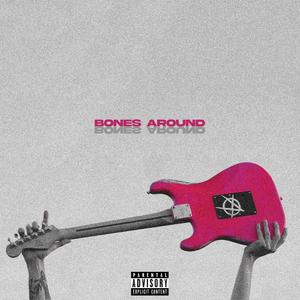 BONES AROUND (feat. txxbck & FaDe_) [Explicit]