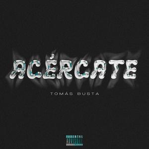 ACÉRCATE (Explicit)