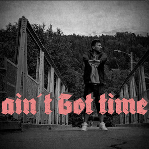 Ain't Got Time