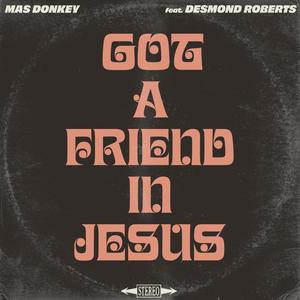 Got a Friend in Jesus (feat. Desmond Roberts)