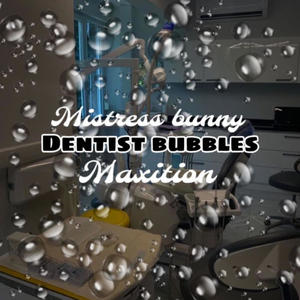 Dentist bubbles (feat. Maxition)