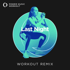 Last Night (Extended Workout Remix 128 BPM)