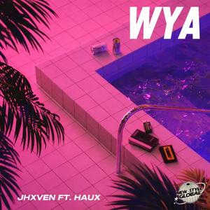 WYA (feat. JHXVEN & Haux)