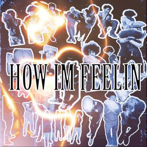 HOW IM FEELIN (Explicit)