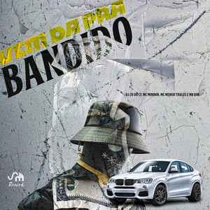 Vem Dá pra Bandido (Explicit)