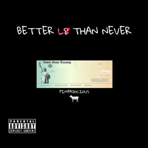 Better L8 Than Never (Explicit)