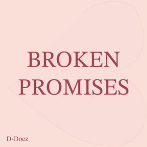 BROKEN PROMISES (Explicit)