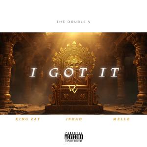 I Got It (feat. King Zay, JShad & Mello) (Explicit)