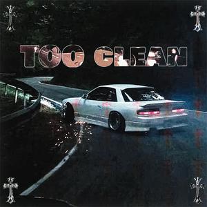 Too Clean (Explicit)