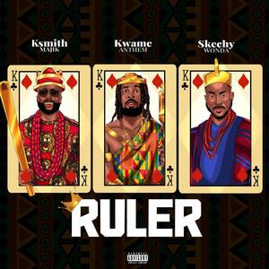 Ruler (Kwame Anthem & Skechy Wonda)