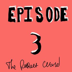 Episode 3: The Perfect World