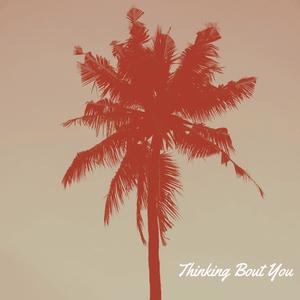 Thinking Bout You