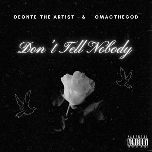 Don't Tell Nobody (feat. Deonte The Artist) (Explicit)