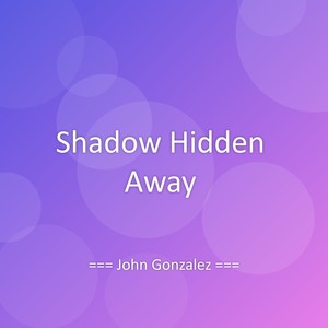 Shadow Hidden Away
