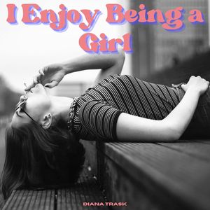 I Enjoy Being a Girl - Diana Trask