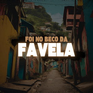 Foi no Beco da Favela (Explicit)