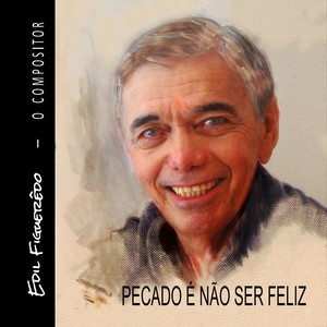 Pecado É Não Ser Feliz