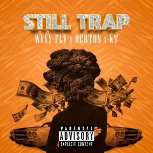 Still Trap (feat. KT & Berton) [Explicit]