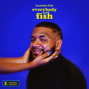 Everybody Love Fish (Explicit)