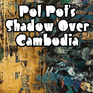 Pol Pot's Shadow Over Cambodia