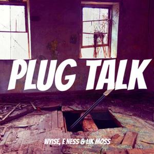 Plug Talk (feat. ENess & Lik Moss) (Explicit)