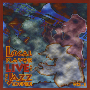 Local Flavor Live At the Jazz Corner