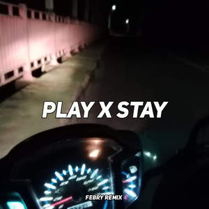 PLAY X STAY