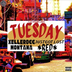 TUESDAY (feat. Xellerocc Montana, RED & JustGot.Lost) (Explicit)