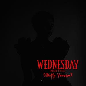 Wednesday Main Titles (Buffy Version)