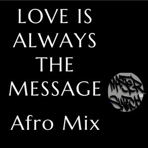 Love Is Always The Message Afro Mix