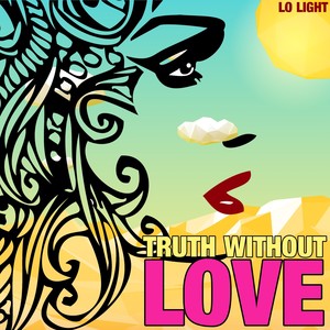 Truth Without Love