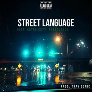Tray Sonic - Street Language (feat. AstroKeyy & Freequency) (Explicit)