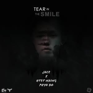 Tear In The Smile (feat. Htet Naing Phyo Bo, J Force, Tharr Phyoe, Saw Gyi, ThuTa & Agga Moe) [Original]