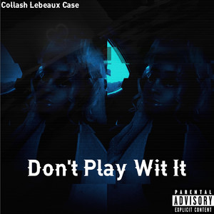 Don't Play Wit It (Explicit)