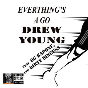 Everythings a Go (feat. OG Kapone & Dirty Dinguss) [Explicit]