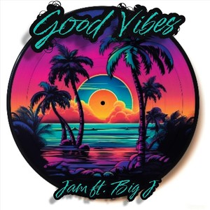 Good Vibes (feat. Big J)