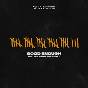 Good Enough (feat. Villain of the Story)