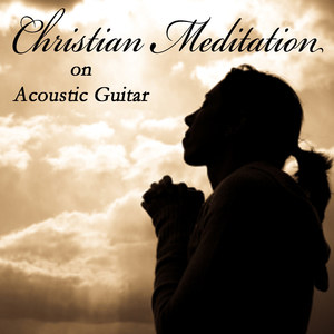 Christian Meditation on Acoustic Guitar