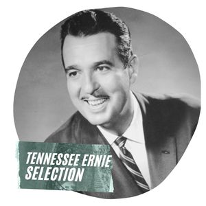 Tennessee Ernie Selection