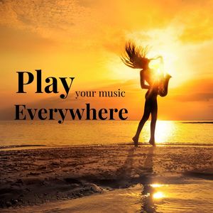 Play your Music Everywhere