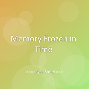 Memory Frozen in Time