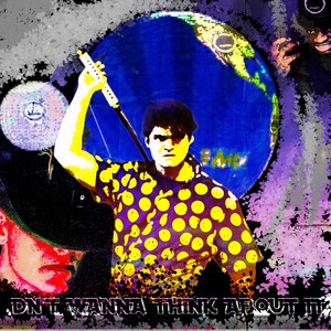 Don't Wanna Think About it.