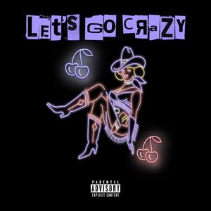 Lets Go Crazy (Radio Edit) [Explicit]