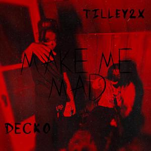 MAKE ME MAD (Explicit)