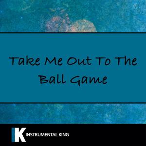 Instrumental King - Take Me Out To The Ball Game