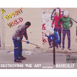 Destroying the Art (feat. Nahreally) [Explicit]