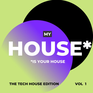 My House Is Your House (The Tech House Edition) , Vol. 1